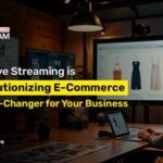 How Live Streaming is Revolutionizing E-Commerce: A Game-Changer for Your Business
